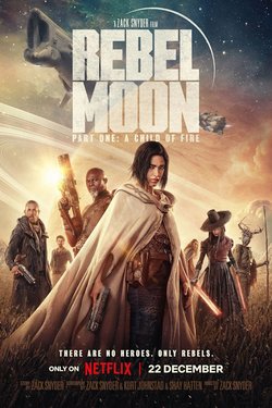 Мятежная Луна, часть 1: Дитя огня / Rebel Moon - Part One: A Child of Fire (2023)